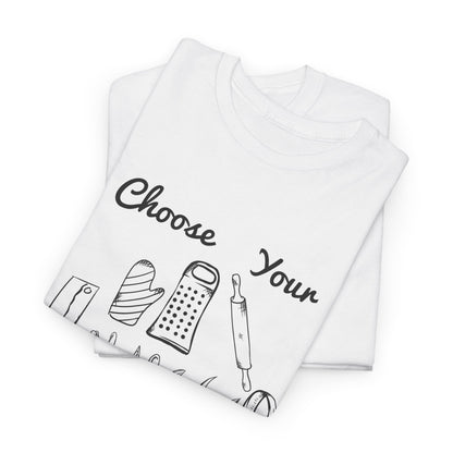 Choose Your Weapon Tee