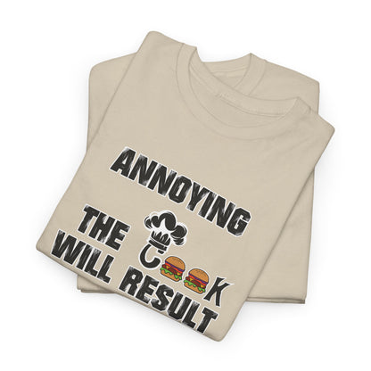 Annoying The Cook Will Result In Starvation Tee