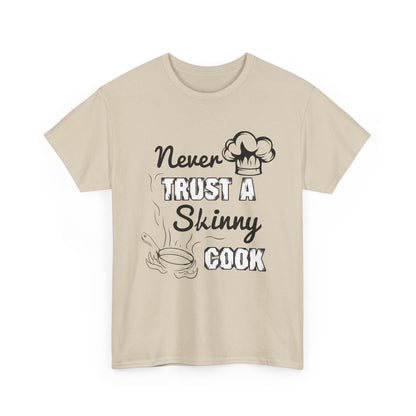 Never Trust A Skinny Cook Tee