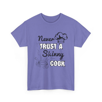 Never Trust A Skinny Cook Tee