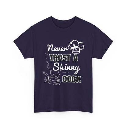 Never Trust A Skinny Cook Tee