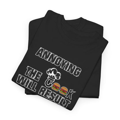 Annoying The Cook Will Result In Starvation Tee